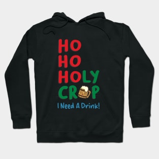 Ho Ho Holy Crap I Need A Drink Hoodie